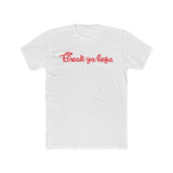 Break Ya Legs T Shirt