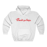 Break-Ya-Legs Hoodie