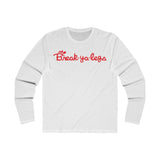 Break Ya Legs Long Sleeve